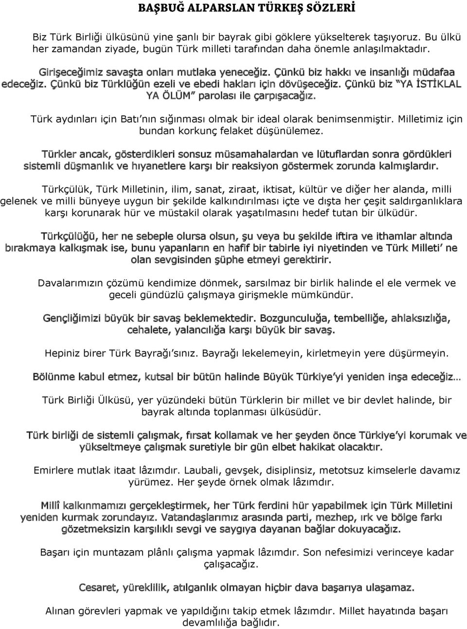 Çünkü biz YA İSTİKLAL YA ÖLÜM parolası ile çarpışacağız. Türk aydınları için Batı nın sığınması olmak bir ideal olarak benimsenmiştir. Milletimiz için bundan korkunç felaket düşünülemez.