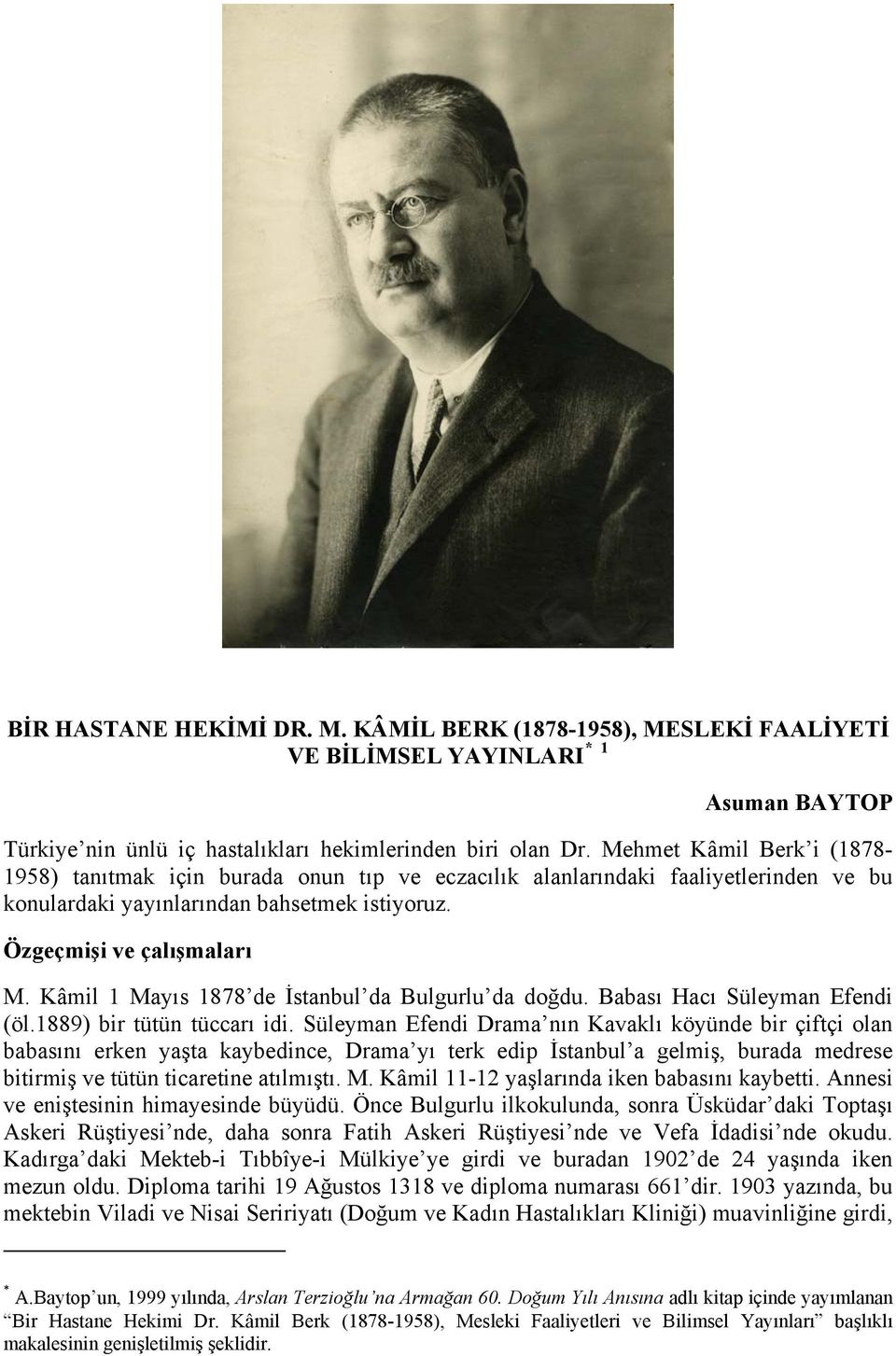 Kâmil 1 Mayıs 1878 de İstanbul da Bulgurlu da doğdu. Babası Hacı Süleyman Efendi (öl.1889) bir tütün tüccarı idi.