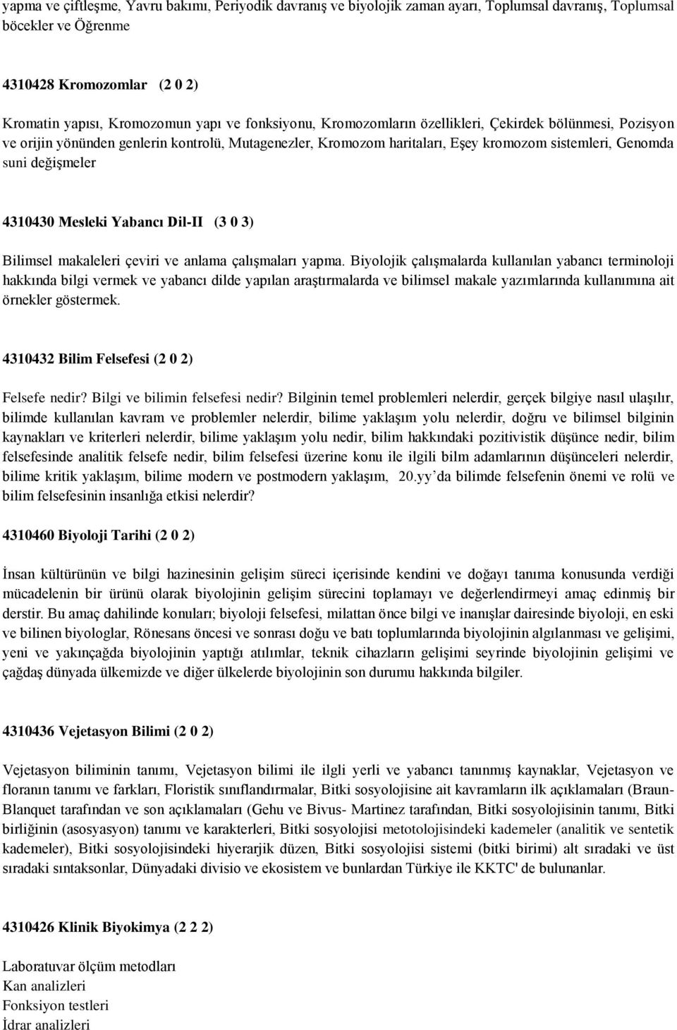 Mesleki Yabancı Dil-II (3 0 3) Bilimsel makaleleri çeviri ve anlama çalışmaları yapma.