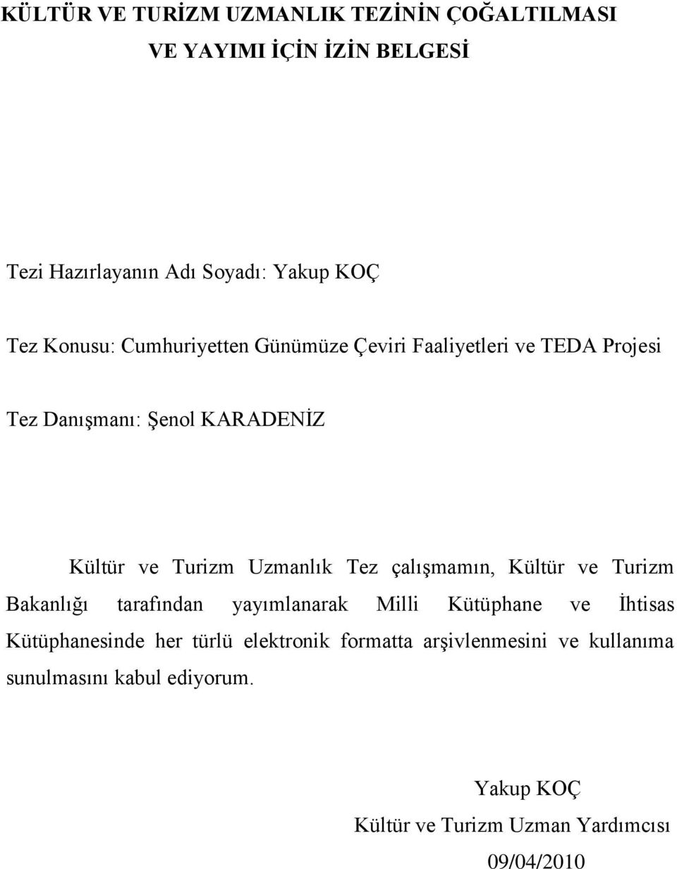 Uzmanlık Tez çalışmamın, Kültür ve Turizm Bakanlığı tarafından yayımlanarak Milli Kütüphane ve İhtisas Kütüphanesinde her