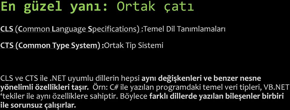 net uyumlu dillerin hepsi aynı değişkenleri ve benzer nesne yönelimli özellikleri taşır.