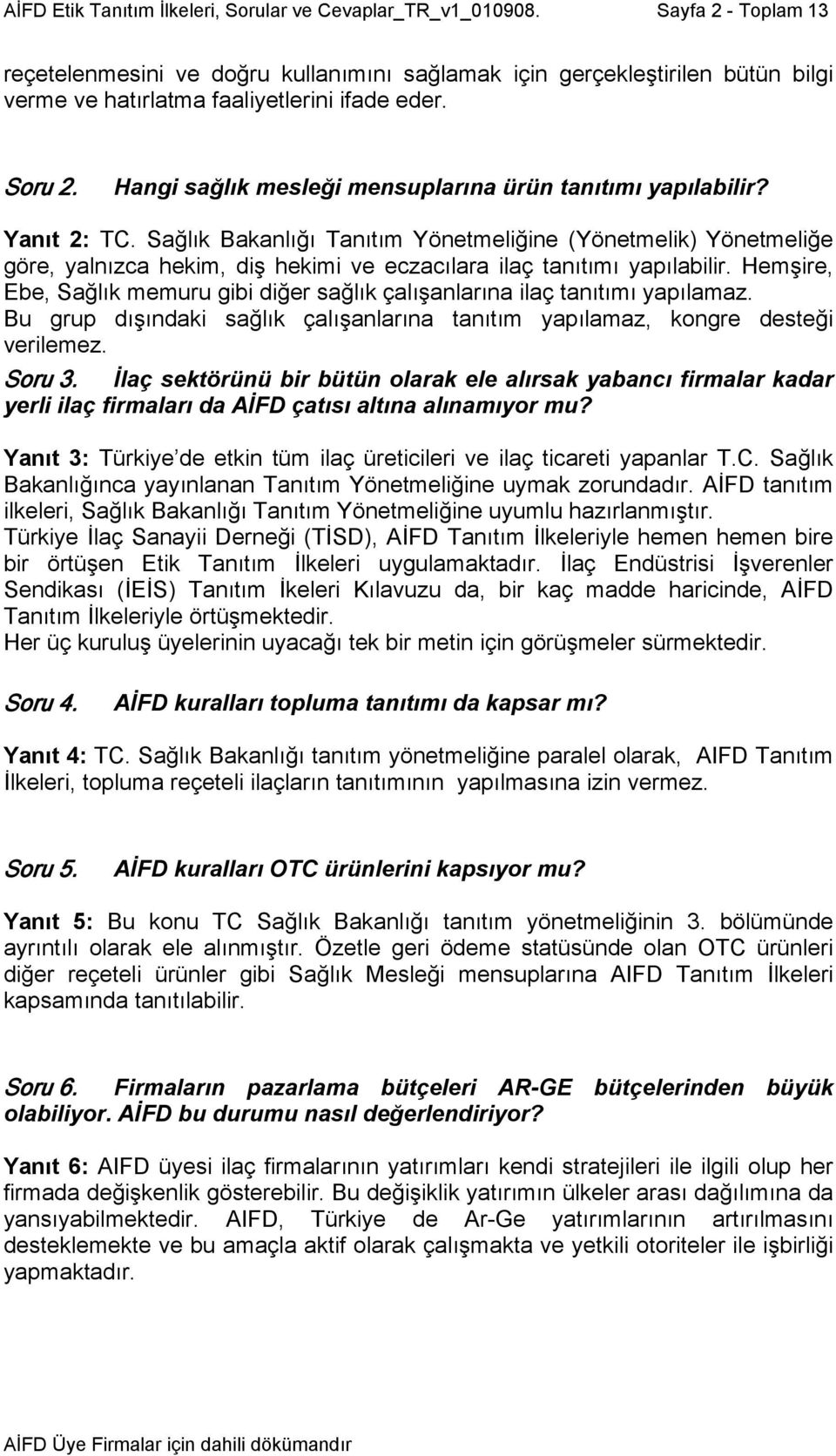 Hangi sağlık mesleği mensuplarına ürün tanıtımı yapılabilir? Yanıt 2: TC.