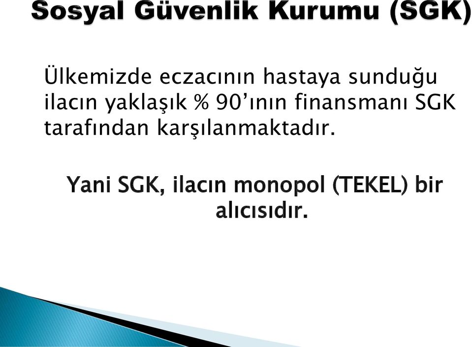 SGK tarafından karşılanmaktadır.