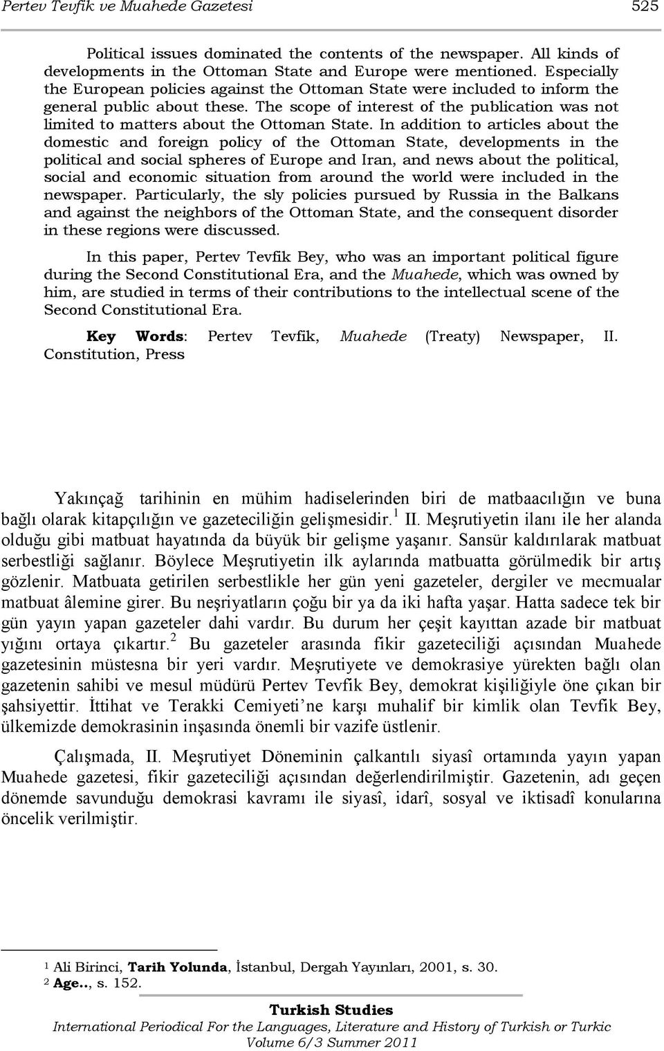 The scope of interest of the publication was not limited to matters about the Ottoman State.