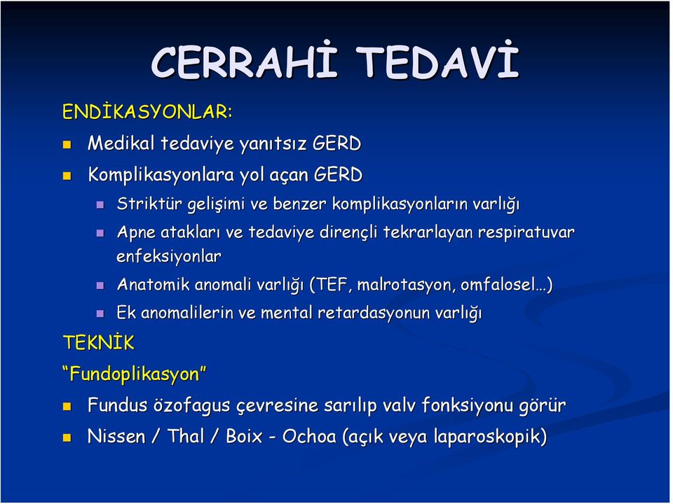 Anatomik anomali varlığı (TEF, malrotasyon, omfalosel ) Ek anomalilerin ve mental retardasyonun varlığı TEKNİK