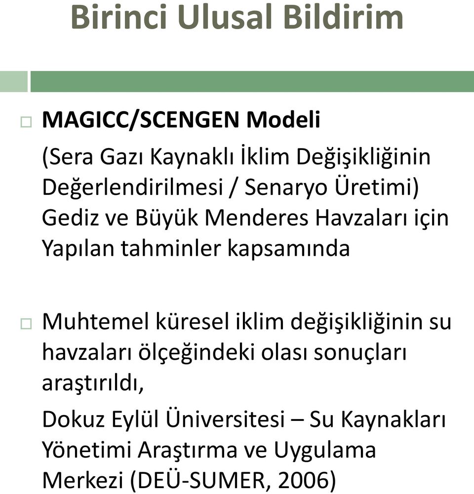 kapsamında Muhtemel küresel iklim değişikliğinin su havzaları ölçeğindeki olası sonuçları