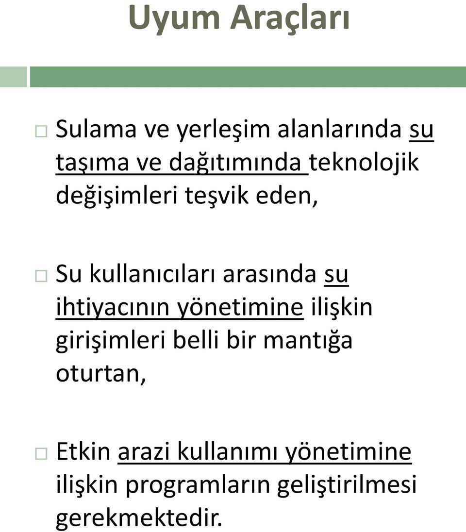 ihtiyacının yönetimine ilişkin girişimleri belli bir mantığa oturtan,