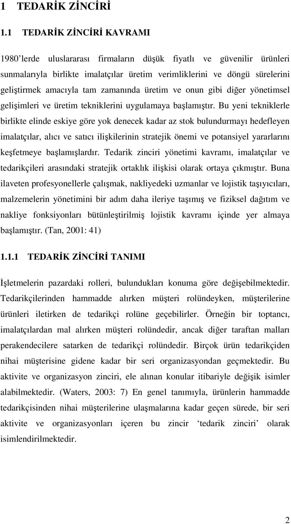 zamanında üretim ve onun gibi diğer yönetimsel gelişimleri ve üretim tekniklerini uygulamaya başlamıştır.