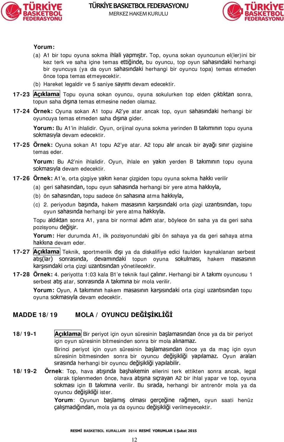 önce topa temas etmeyecektir. (b) Hareket legaldir ve 5 saniye sayımı devam edecektir.