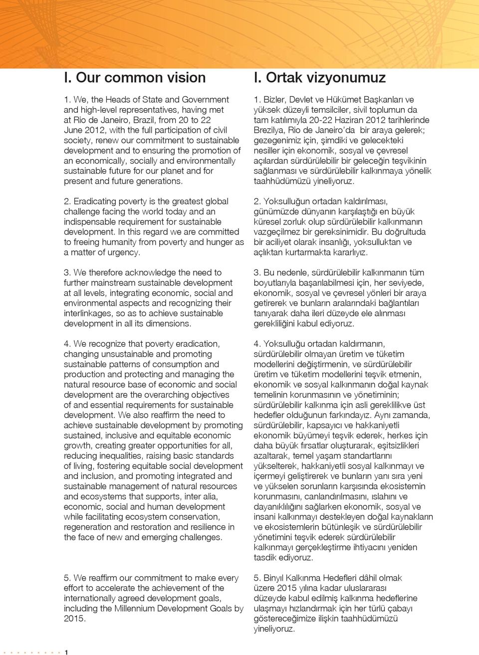 to sustainable development and to ensuring the promotion of an economically, socially and environmentally sustainable future for our planet and for present and future generations. 2.