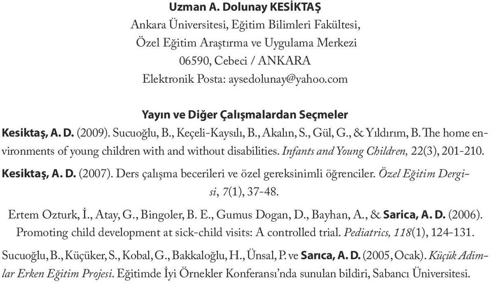 com Yayın ve Diğer Çalışmalardan Seçmeler Kesiktaş, A. D. (2009). Sucuoğlu, B., Keçeli-Kaysılı, B., Akalın, S., Gül, G., & Yıldırım, B.