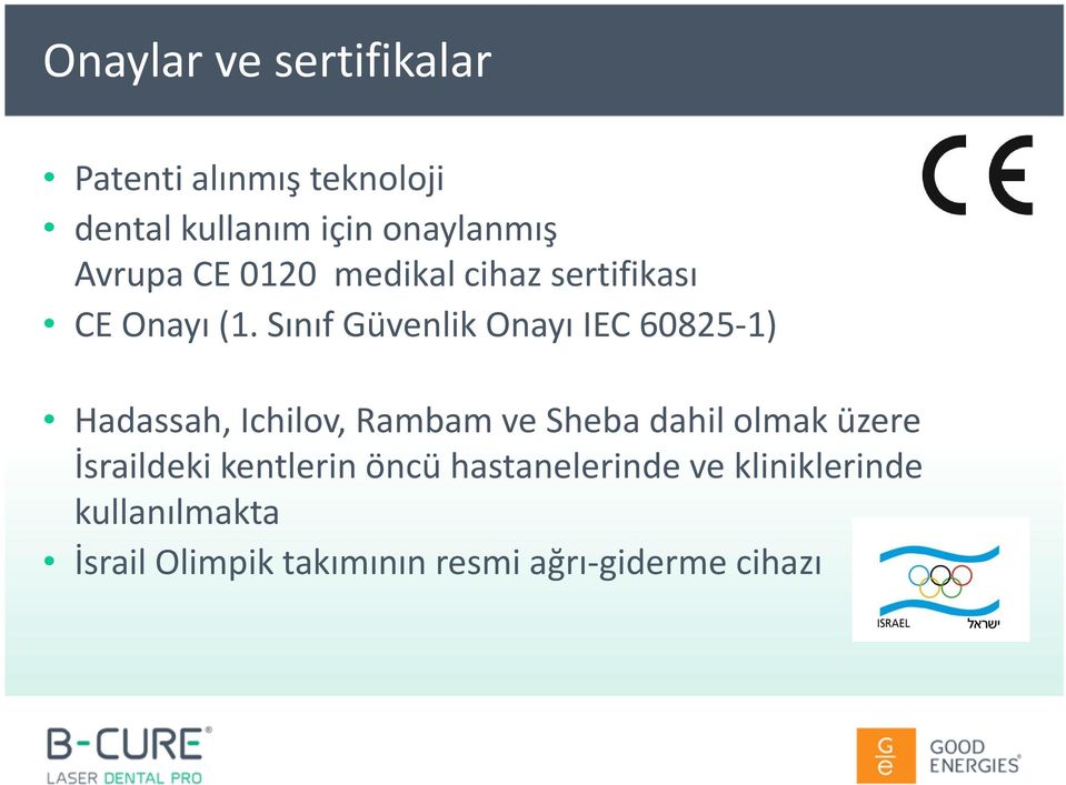 Sınıf Güvenlik Onayı IEC 60825-1) Hadassah, Ichilov, Rambam ve Sheba dahil olmak üzere