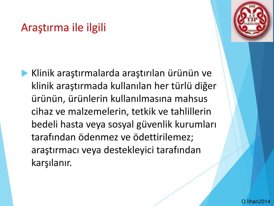 malzemelerin, tetkik ve tahlillerin bedeli hasta veya sosyal güvenlik kurumları