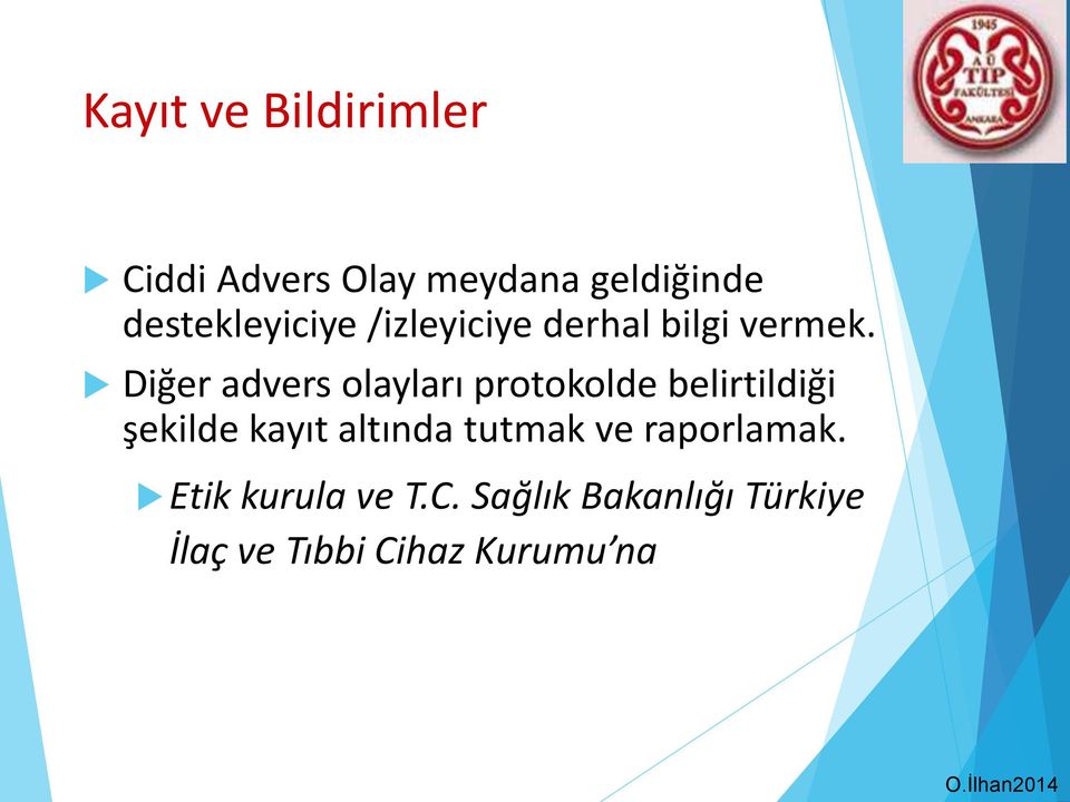 Diğer advers olayları protokolde belirtildiği şekilde kayıt altında