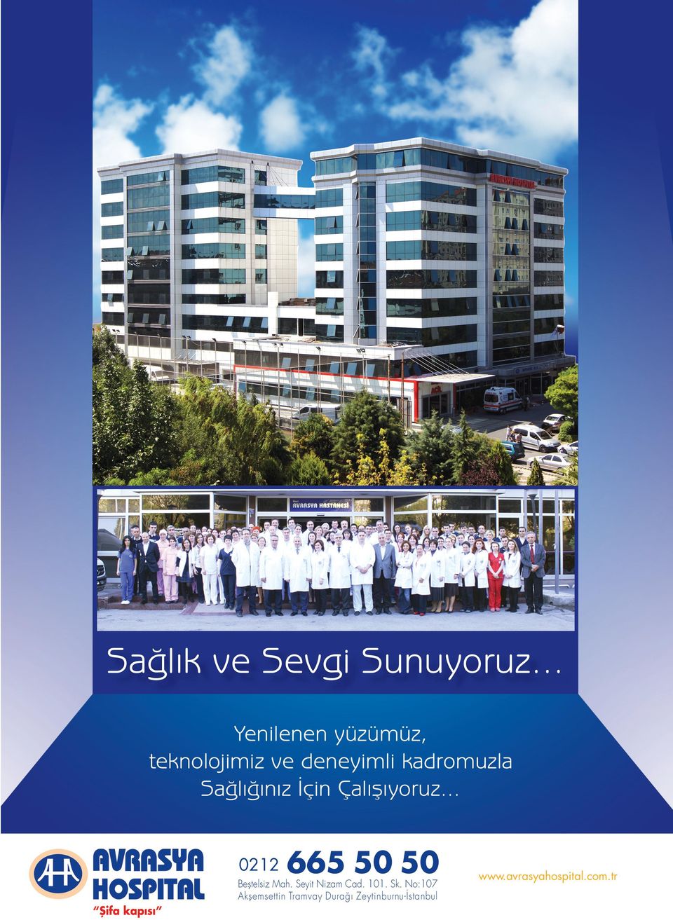 Sağlığınız İçin Çalışıyoruz... 0212 665 50 50 Beştelsiz Mah.