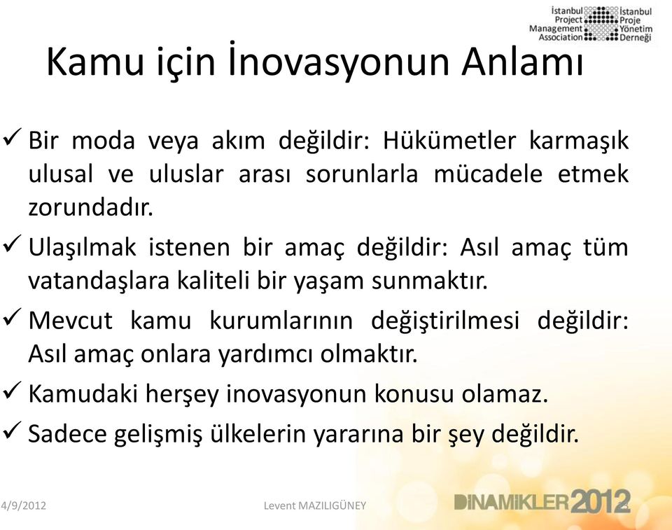 Ulaşılmak istenen bir amaç değildir: Asıl amaç tüm vatandaşlara kaliteli bir yaşam sunmaktır.