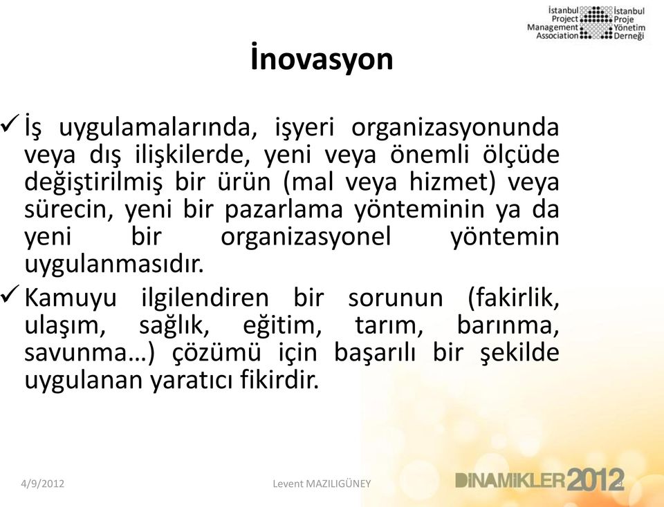 yeni bir organizasyonel yöntemin uygulanmasıdır.