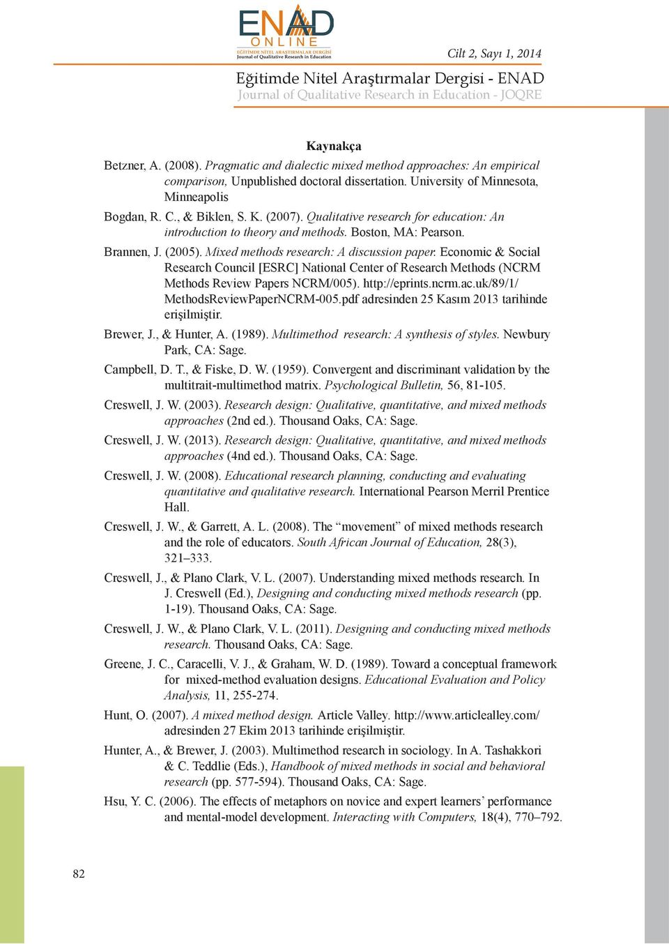 Mixed methods research: A discussion paper. Economic & Social Research Council [ESRC] National Center of Research Methods (NCRM Methods Review Papers NCRM/005). http://eprints.ncrm.ac.