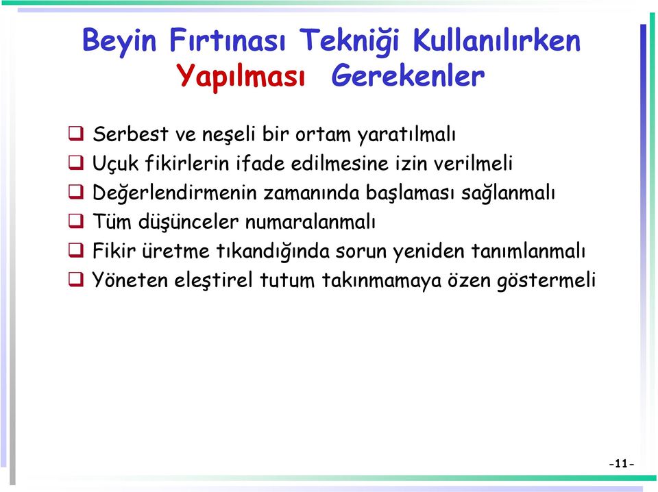 zamanında başlaması sağlanmalı Tüm düşünceler numaralanmalı Fikir üretme