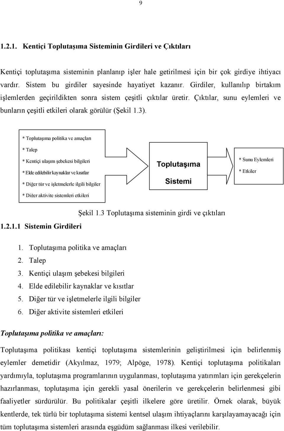 Çıktılar, sunu eylemleri ve bunların çeşitli etkileri olarak görülür (Şekil 1.3).