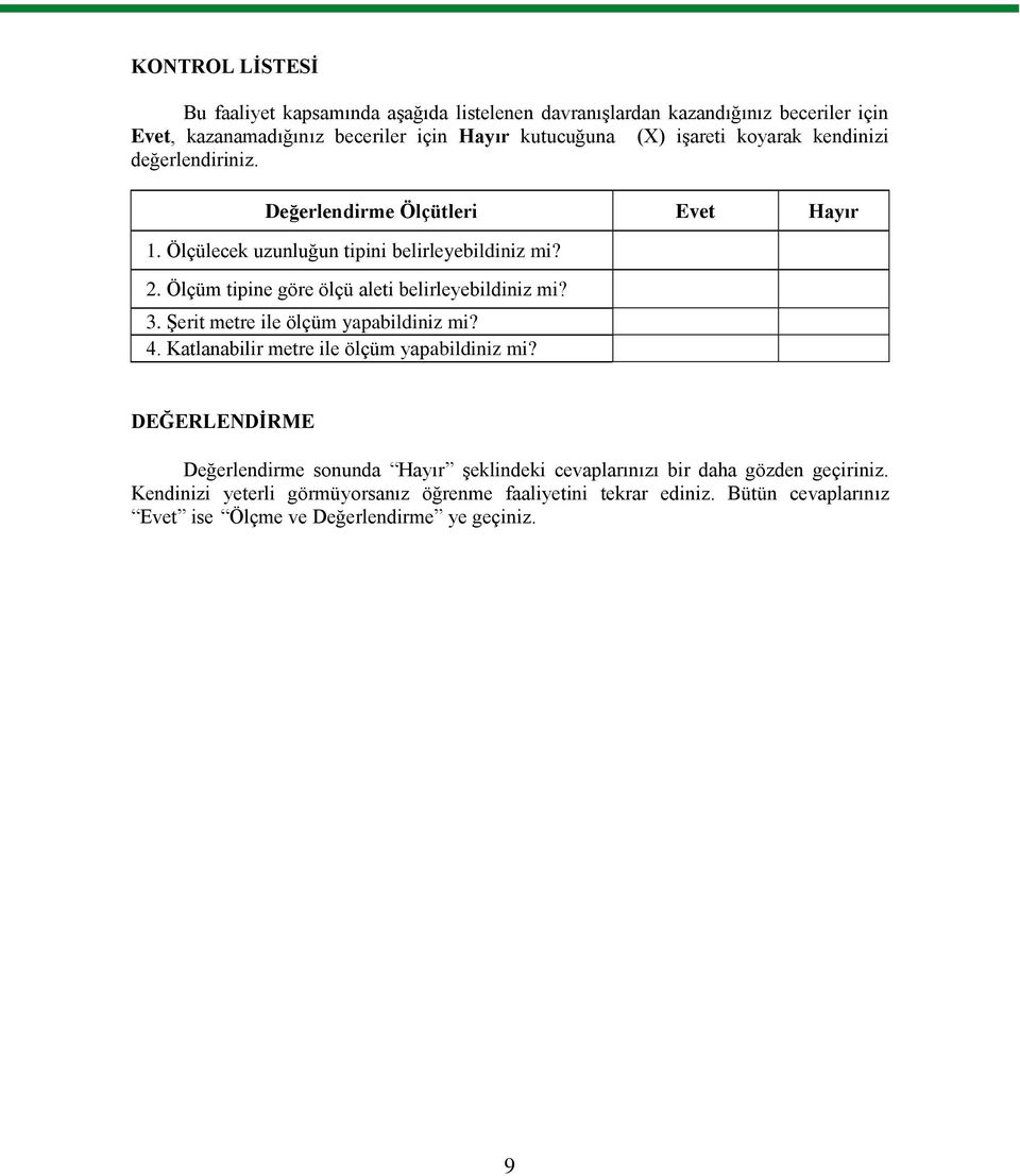 Ölçüm tipine göre ölçü aleti belirleyebildiniz mi? 3. ġerit metre ile ölçüm yapabildiniz mi? 4. Katlanabilir metre ile ölçüm yapabildiniz mi?