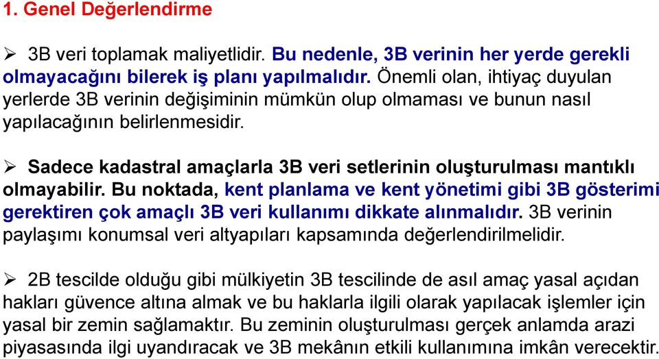 Sadece kadastral amaçlarla 3B veri setlerinin oluşturulması mantıklı olmayabilir.