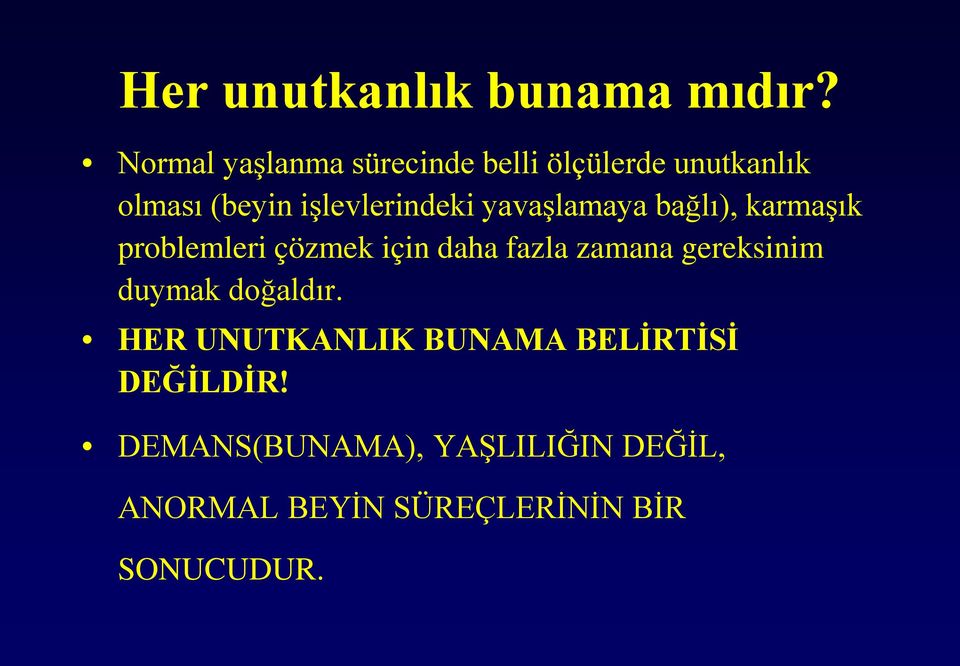 yavaşlamaya bağlı), karmaşık problemleri çözmek için daha fazla zamana gereksinim