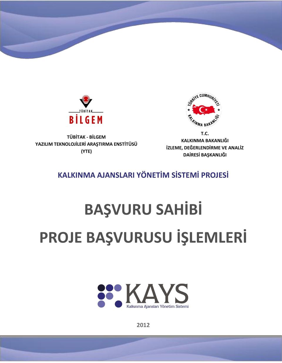 KALKINMA AJANSLARI YÖNETİM SİSTEMİ PROJESİ BAŞVURU SAHİBİ PROJE BAŞVURUSU