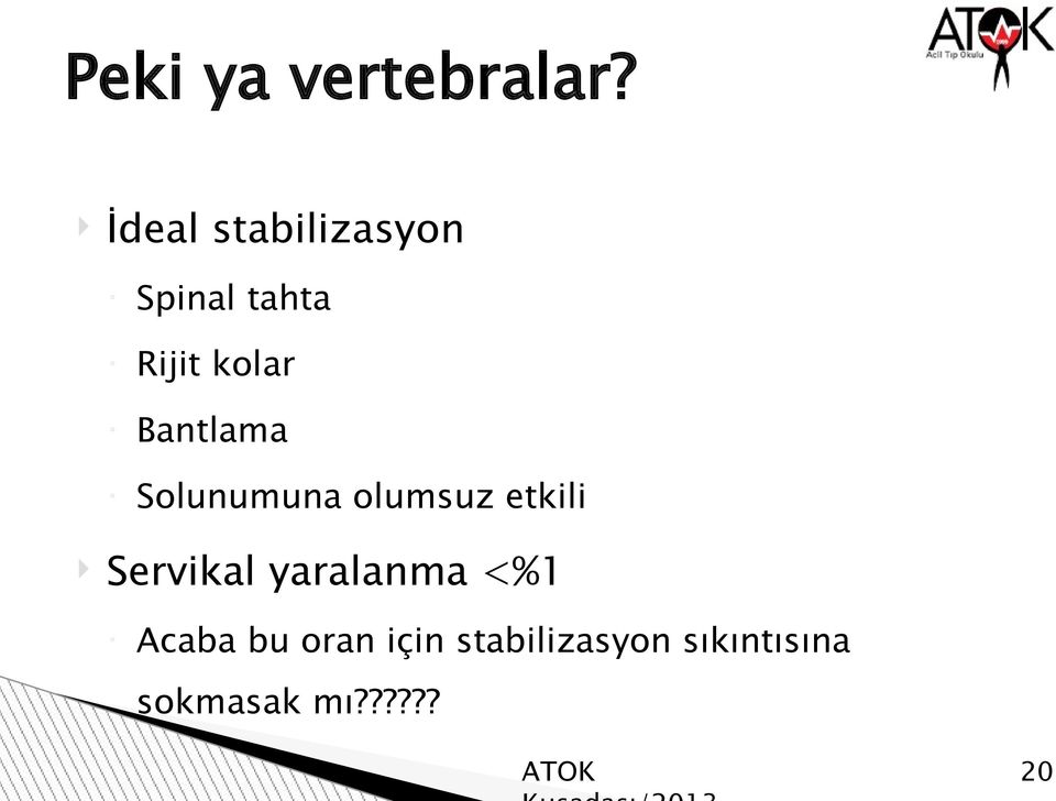 Bantlama Solunumuna olumsuz etkili Servikal