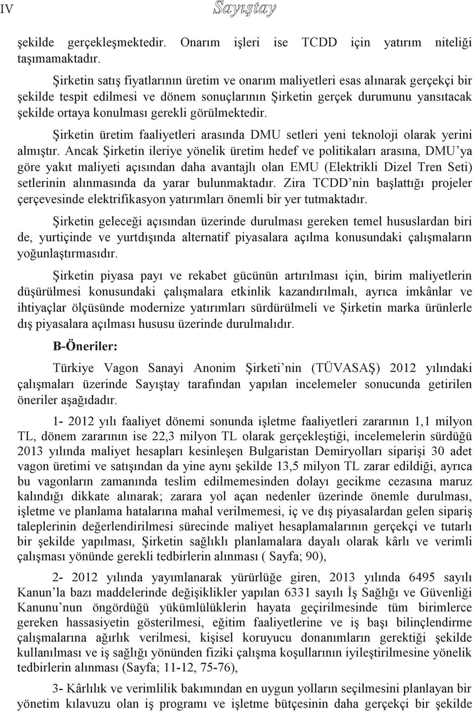 görülmektedir. Şirketin üretim faaliyetleri arasında DMU setleri yeni teknoloji olarak yerini almıştır.