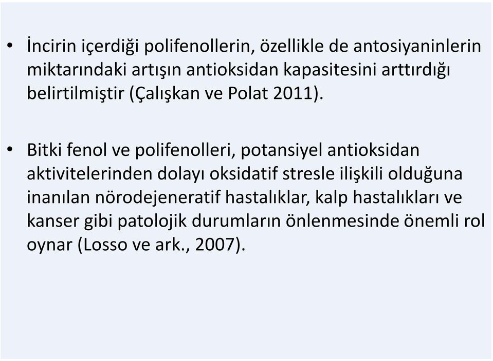 Bitki fenol ve polifenolleri, potansiyel antioksidan aktivitelerinden dolayı oksidatif stresle ilişkili