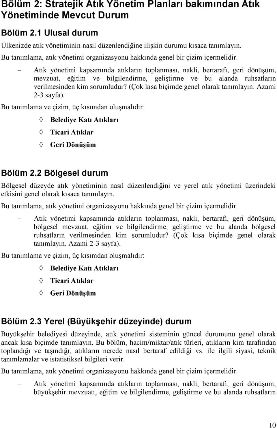 Atık yönetimi kapsamında atıkların toplanması, nakli, bertarafı, geri dönüşüm, mevzuat, eğitim ve bilgilendirme, geliştirme ve bu alanda ruhsatların verilmesinden kim sorumludur?