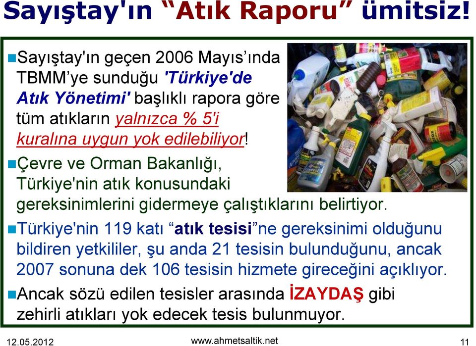 edilebiliyor! Çevre ve Orman Bakanlığı, Türkiye'nin atık konusundaki gereksinimlerini gidermeye çalıştıklarını belirtiyor.