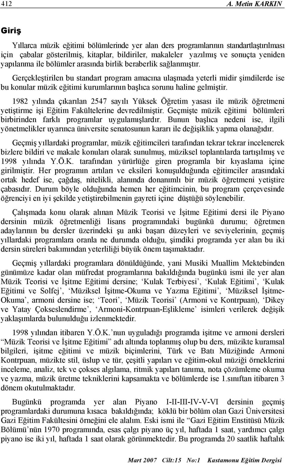 yapılanma ile bölümler arasında birlik beraberlik sağlanmıştır.