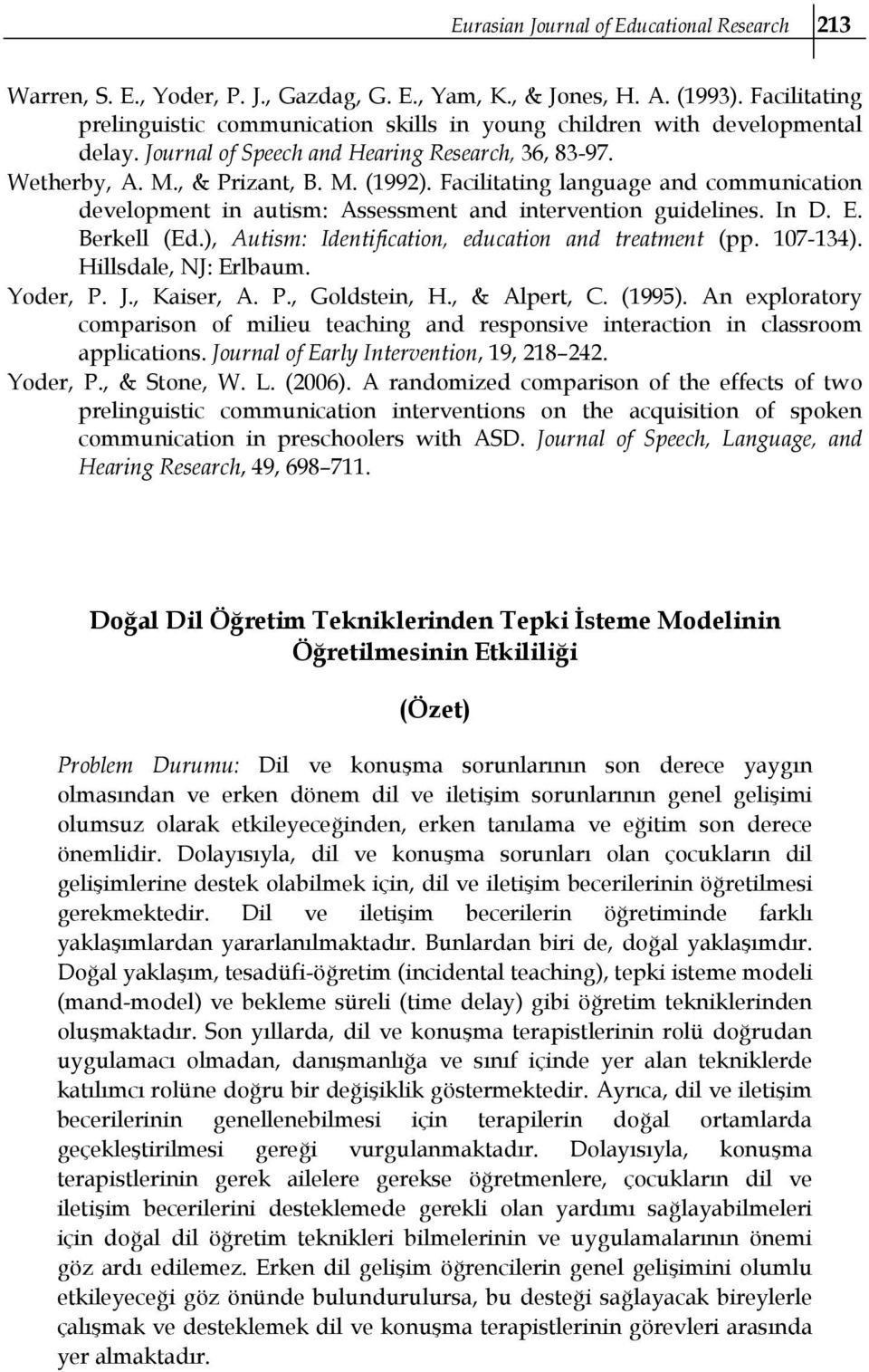 Facilitating language and communication development in autism: Assessment and intervention guidelines. In D. E. Berkell (Ed.), Autism: Identification, education and treatment (pp. 107-134).