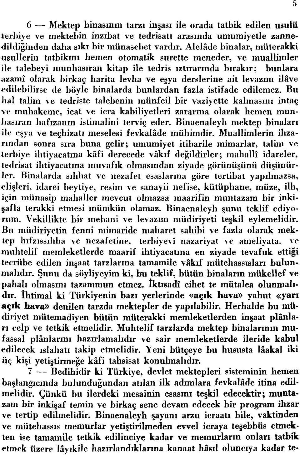 ve eşya derslerine ait levazım ilâve edilebilirse de böyle binalarda bunlardan fazla istifade edilemez.