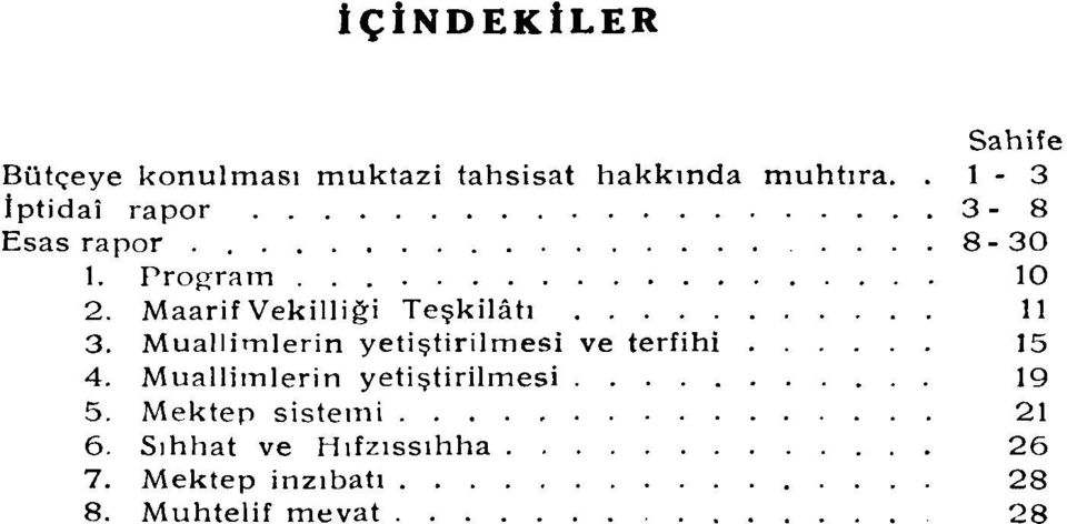 MaarifVekilliği Teşkilâtı 11 3. Muallimlerin yetiştirilmesi ve terfihi 15 4.