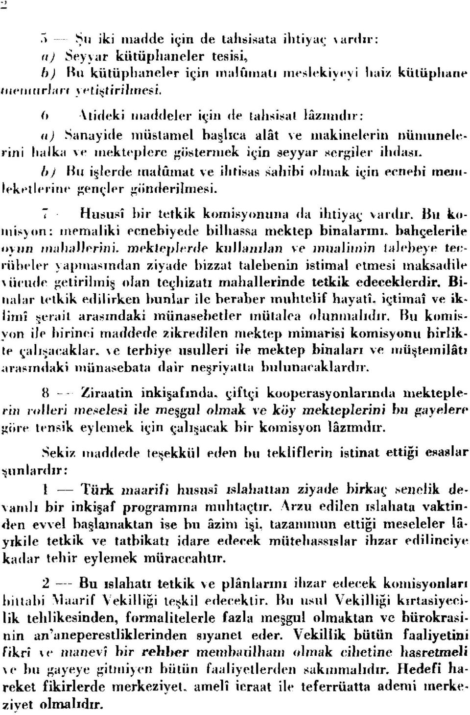 hj Hu işlerde malûmat ve İhtisas sahibi olmak için ecnebi memleketlerine gençler gönderilmesi. 7 Hususî bir tetkik komisyonuna da ihtiyaç vardır.