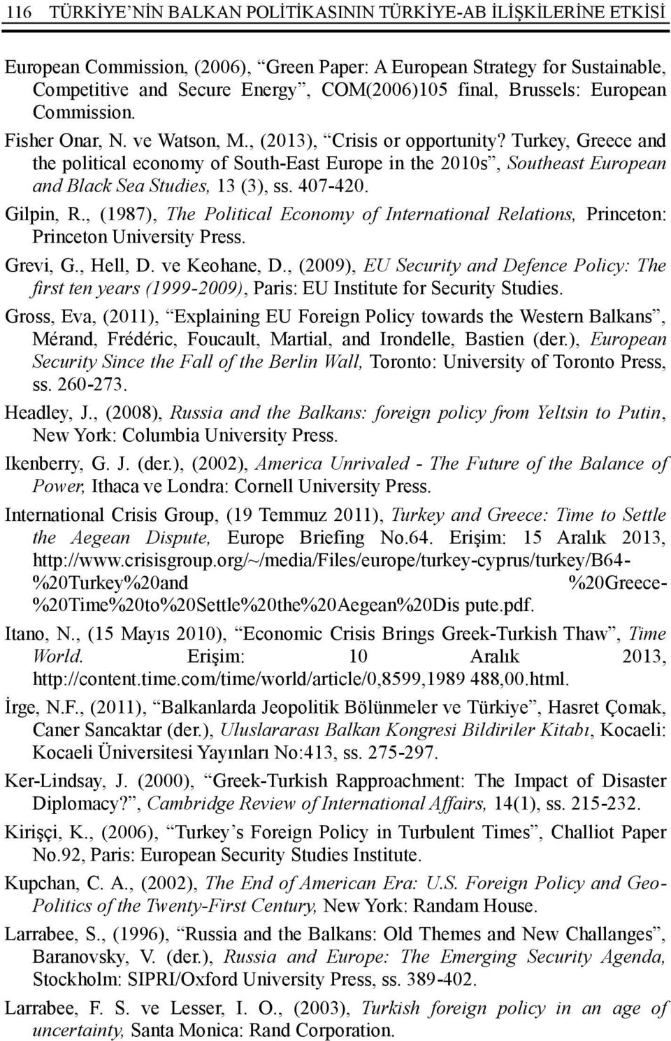 Turkey, Greece and the political economy of South-East Europe in the 2010s, Southeast European and Black Sea Studies, 13 (3), ss. 407-420. Gilpin, R.