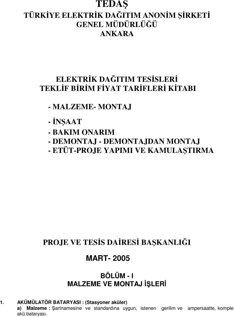 KAMULATIRMA PROJE VE TESS DARES BAKANLII MART- 2005 BÖLÜM - I MALZEME VE MONTAJ LER 1.