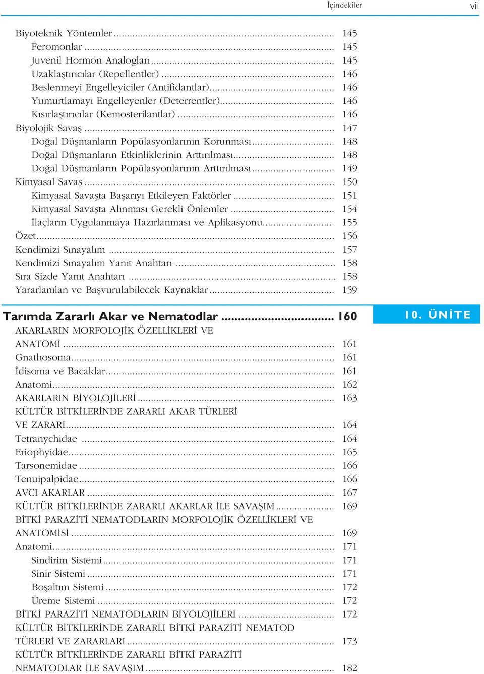 .. 148 Do al Düflmanlar n Etkinliklerinin Artt r lmas... 148 Do al Düflmanlar n Popülasyonlar n n Artt r lmas... 149 Kimyasal Savafl... 150 Kimyasal Savaflta Baflar y Etkileyen Faktörler.