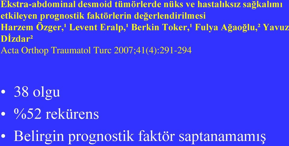 Eralp,¹ Berkin Toker,¹ Fulya Ağaoğlu,² Yavuz Dİzdar² Acta Orthop Traumatol