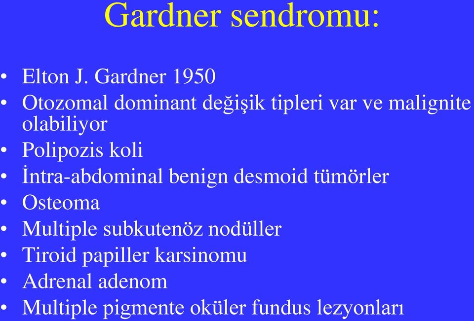 olabiliyor Polipozis koli İntra-abdominal benign desmoid tümörler