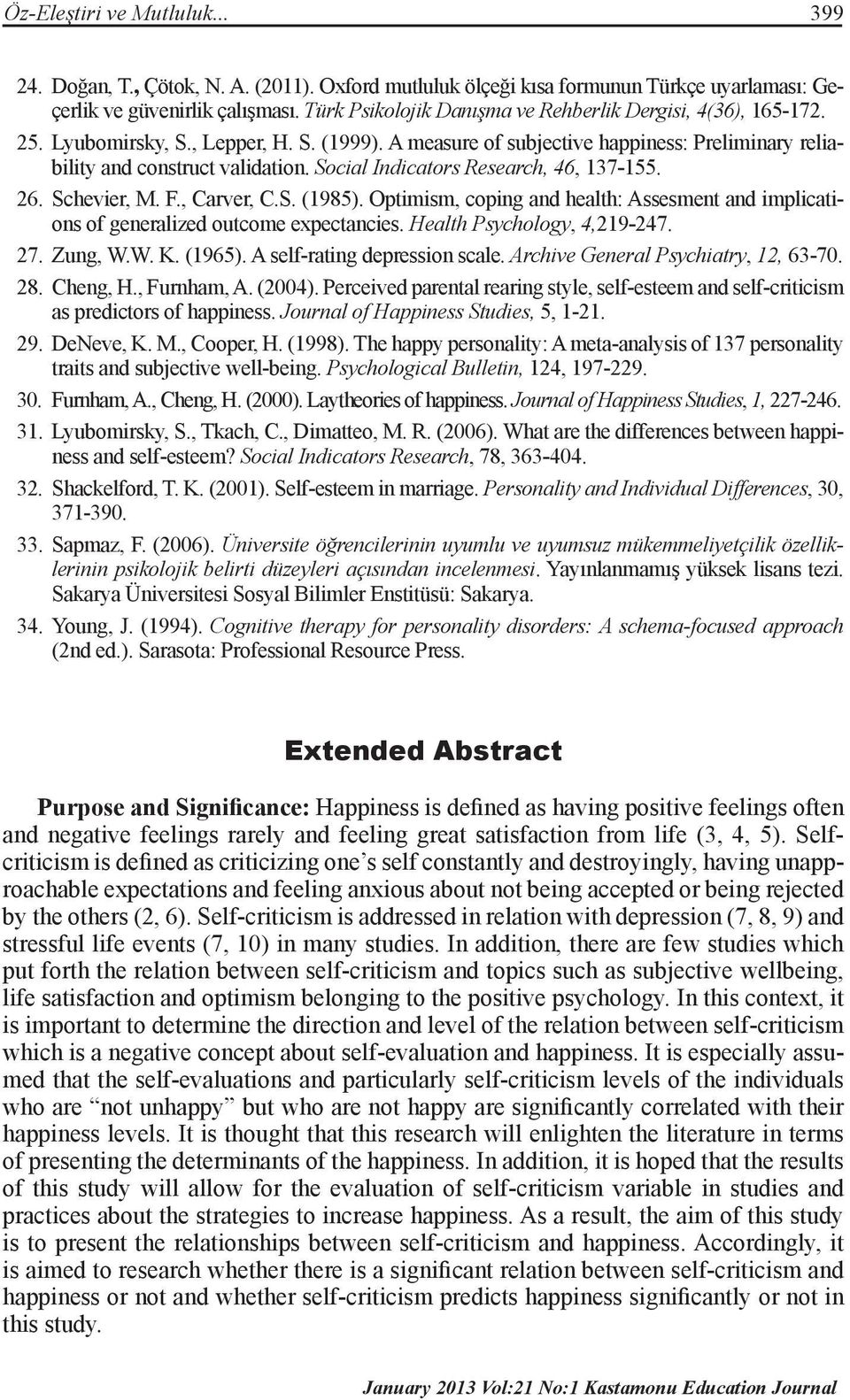 Social Indicators Research, 46, 137-155. 26. Schevier, M. F., Carver, C.S. (1985). Optimism, coping and health: Assesment and implications of generalized outcome expectancies.