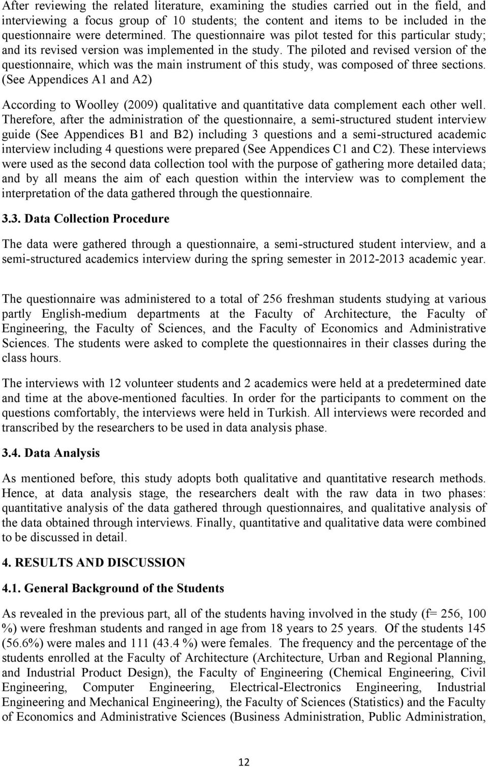 The piloted and revised version of the questionnaire, which was the main instrument of this study, was composed of three sections.