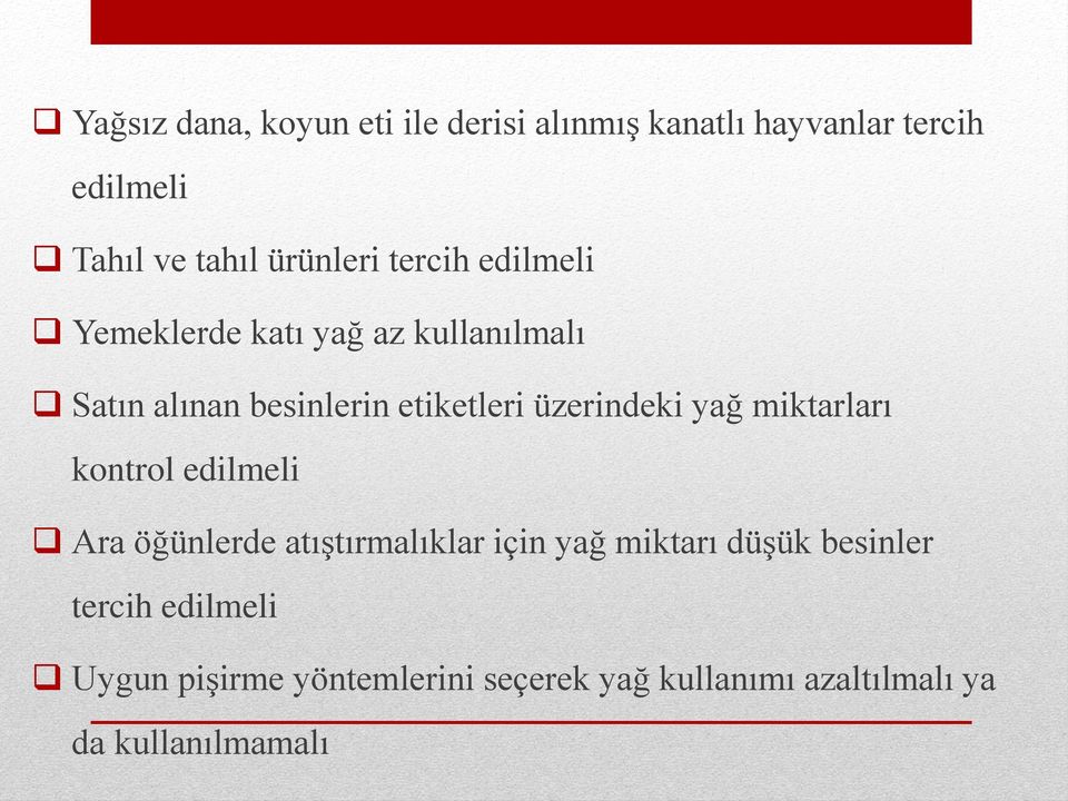 üzerindeki yağ miktarları kontrol edilmeli Ara öğünlerde atıştırmalıklar için yağ miktarı düşük