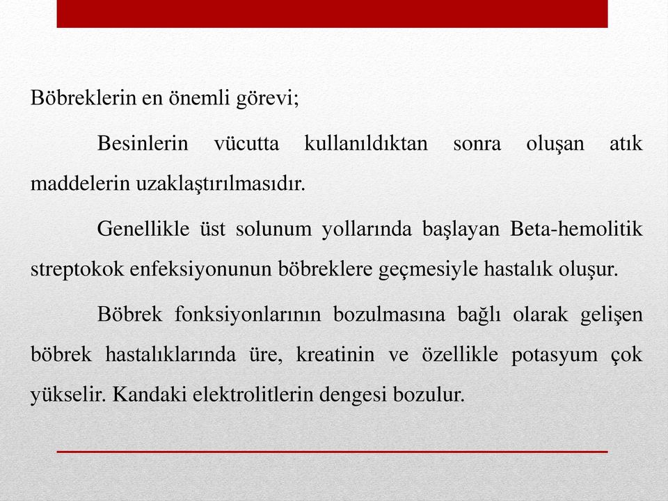 Genellikle üst solunum yollarında başlayan Beta-hemolitik streptokok enfeksiyonunun böbreklere