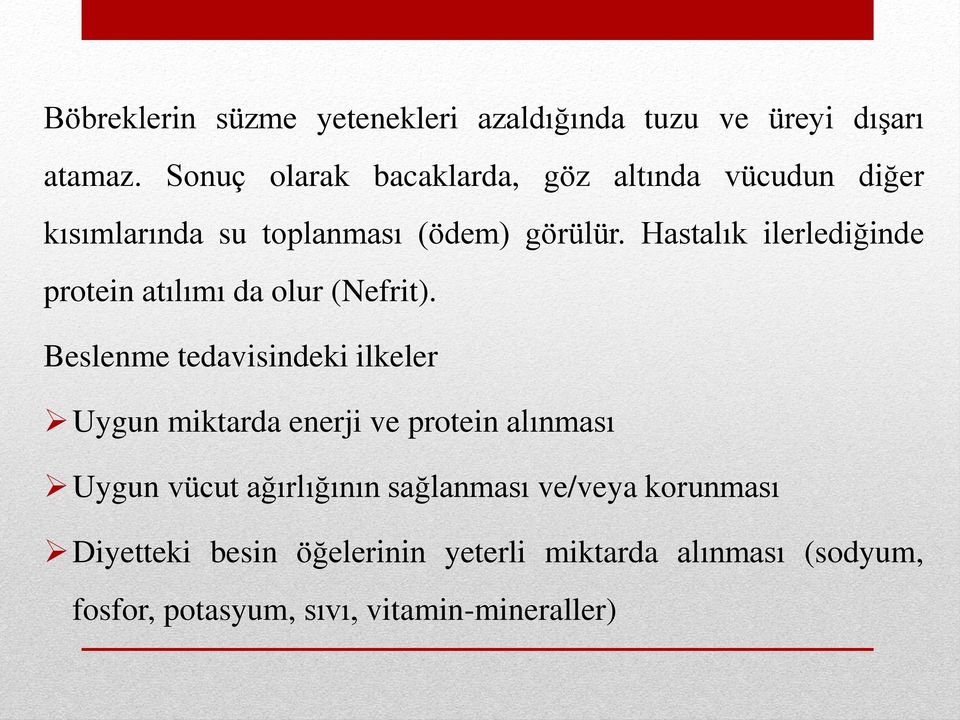 Hastalık ilerlediğinde protein atılımı da olur (Nefrit).