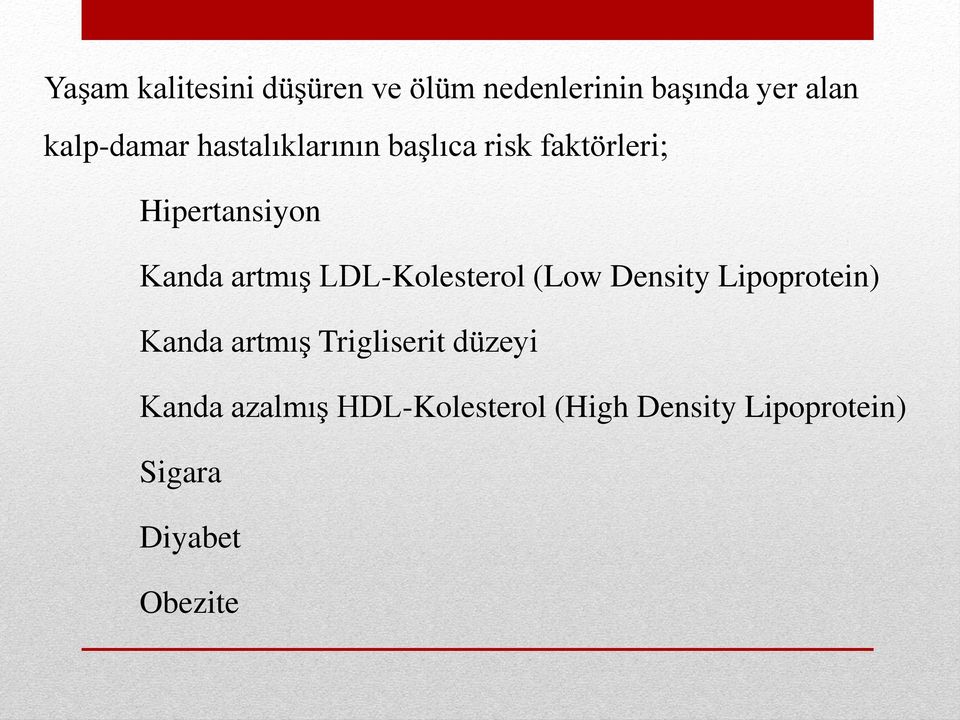 LDL-Kolesterol (Low Density Lipoprotein) Kanda artmış Trigliserit düzeyi