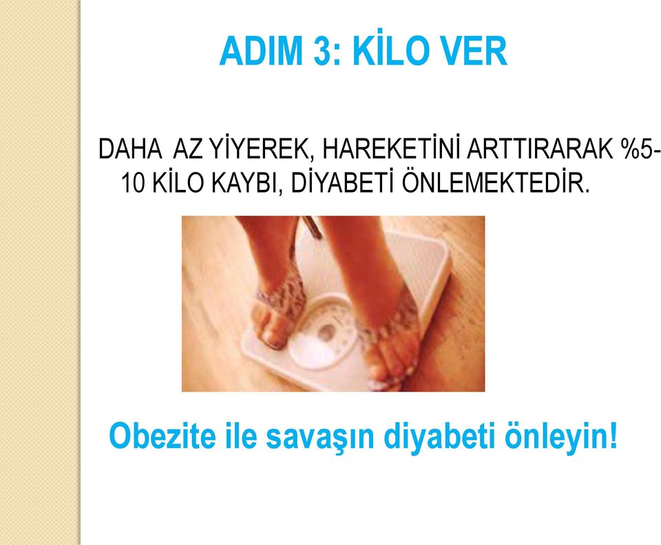 KAYBI, DİYABETİ ÖNLEMEKTEDİR.